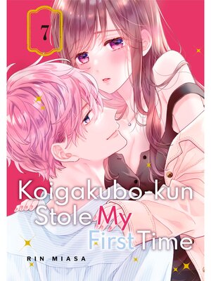 Koigakubo-kun Stole My First Time, Volume 7 - ebook